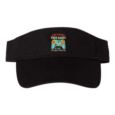 A DAY WITHOUT VIDEO GAMES IS LIKE Funny Gaming Gamer Visor