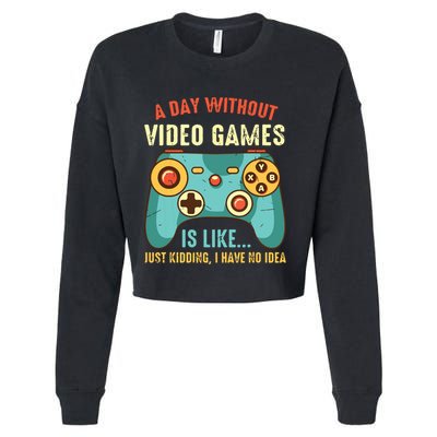 A DAY WITHOUT VIDEO GAMES IS LIKE Funny Gaming Gamer Cropped Pullover Crew