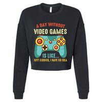 A DAY WITHOUT VIDEO GAMES IS LIKE Funny Gaming Gamer Cropped Pullover Crew