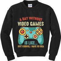 A DAY WITHOUT VIDEO GAMES IS LIKE Funny Gaming Gamer Kids Sweatshirt