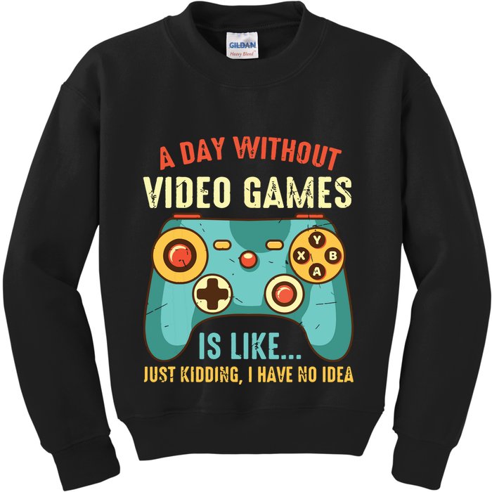 A DAY WITHOUT VIDEO GAMES IS LIKE Funny Gaming Gamer Kids Sweatshirt
