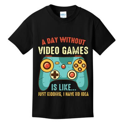 A DAY WITHOUT VIDEO GAMES IS LIKE Funny Gaming Gamer Kids T-Shirt
