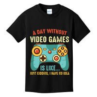 A DAY WITHOUT VIDEO GAMES IS LIKE Funny Gaming Gamer Kids T-Shirt