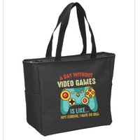 A DAY WITHOUT VIDEO GAMES IS LIKE Funny Gaming Gamer Zip Tote Bag