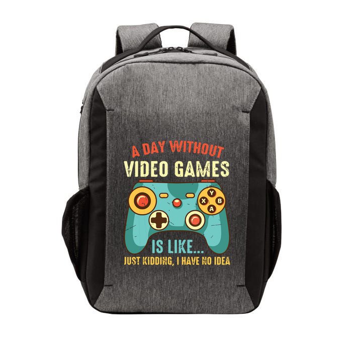 A DAY WITHOUT VIDEO GAMES IS LIKE Funny Gaming Gamer Vector Backpack