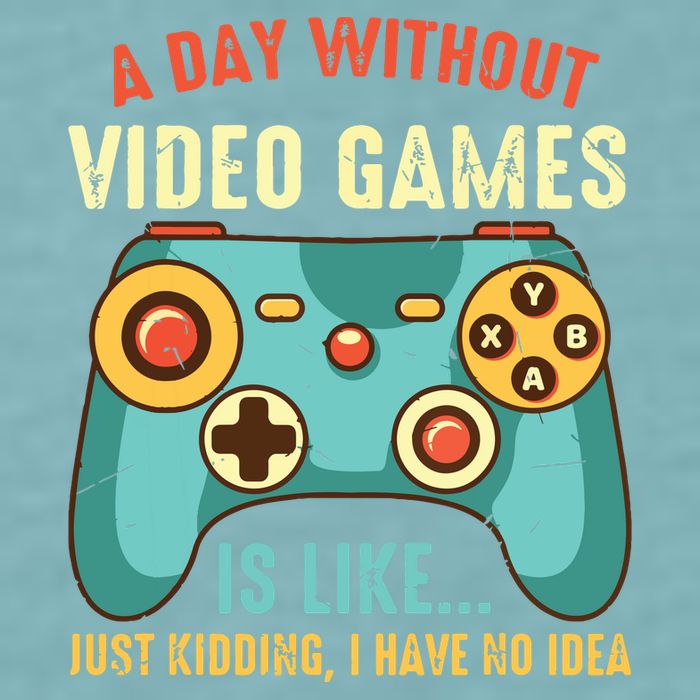 A DAY WITHOUT VIDEO GAMES IS LIKE Funny Gaming Gamer Sueded Cloud Jersey T-Shirt