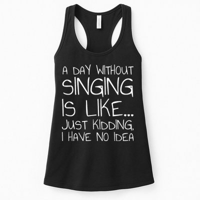 A Day Without Singing Is Like Just Kidding Womens Tank Top