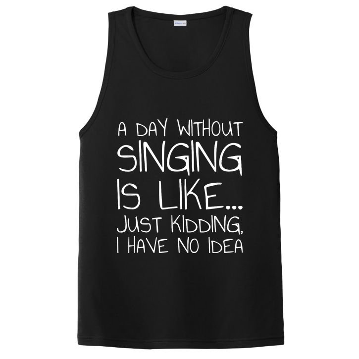 A Day Without Singing Is Like Just Kidding PosiCharge Competitor Tank