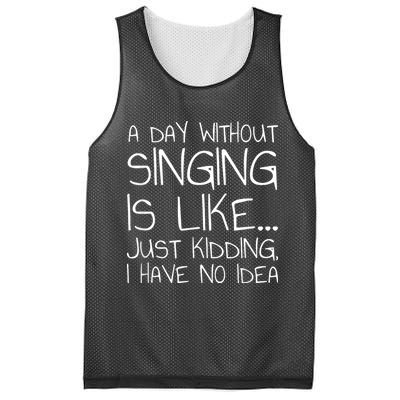 A Day Without Singing Is Like Just Kidding Mesh Reversible Basketball Jersey Tank