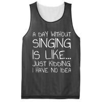 A Day Without Singing Is Like Just Kidding Mesh Reversible Basketball Jersey Tank
