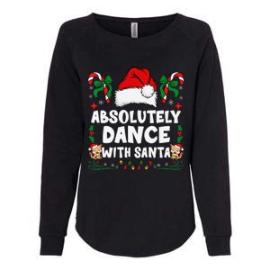 Absolutely Dance With Santa Xmas Family Matching Christmas Womens California Wash Sweatshirt