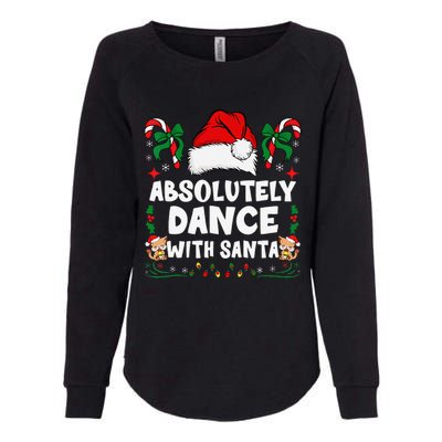 Absolutely Dance With Santa Xmas Family Matching Christmas Womens California Wash Sweatshirt