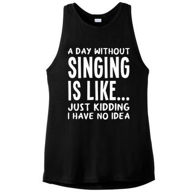 A Day Without Singing Is Like Funny Music Lover Singer Ladies PosiCharge Tri-Blend Wicking Tank