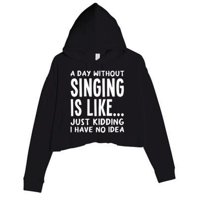 A Day Without Singing Is Like Funny Music Lover Singer Crop Fleece Hoodie