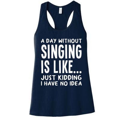 A Day Without Singing Is Like Funny Music Lover Singer Women's Racerback Tank