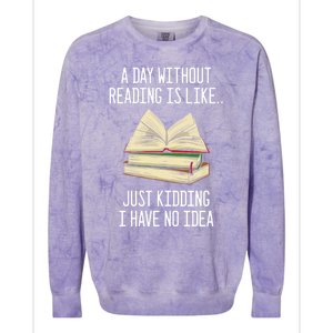 A Day Without Reading Is Like Just Ding With No Idea Gift Colorblast Crewneck Sweatshirt