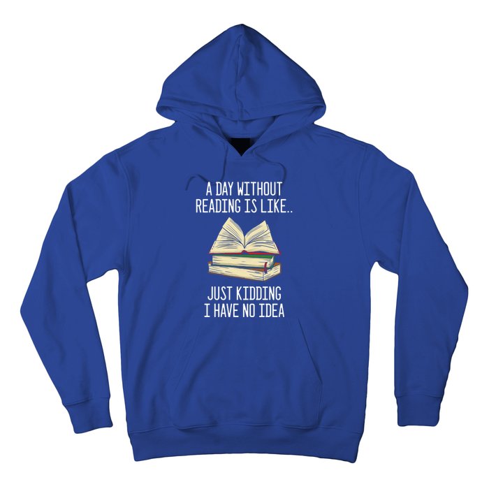 A Day Without Reading Is Like Just Ding With No Idea Gift Hoodie