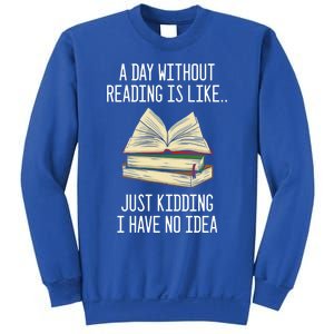 A Day Without Reading Is Like Just Ding With No Idea Gift Sweatshirt