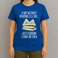 A Day Without Reading Is Like Just Ding With No Idea Gift T-Shirt
