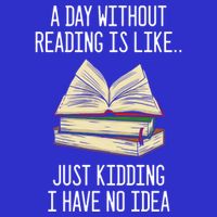 A Day Without Reading Is Like Just Ding With No Idea Gift T-Shirt