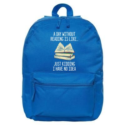 A Day Without Reading Is Like Just Ding With No Idea Gift 16 in Basic Backpack