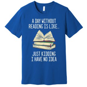 A Day Without Reading Is Like Just Ding With No Idea Gift Premium T-Shirt