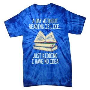 A Day Without Reading Is Like Just Ding With No Idea Gift Tie-Dye T-Shirt