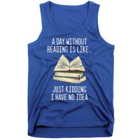 A Day Without Reading Is Like Just Ding With No Idea Gift Tank Top