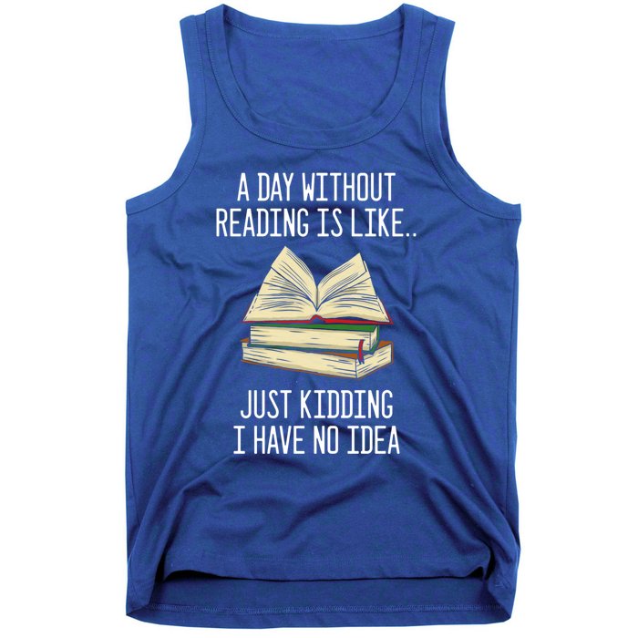 A Day Without Reading Is Like Just Ding With No Idea Gift Tank Top