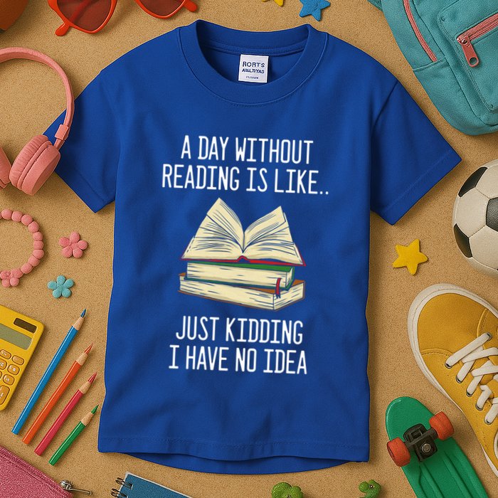 A Day Without Reading Is Like Just Ding With No Idea Gift Kids T-Shirt