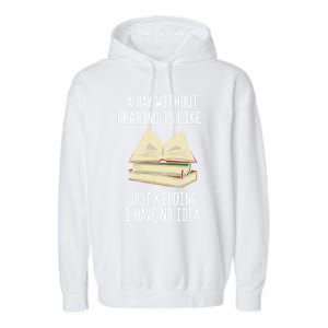 A Day Without Reading Is Like Just Ding With No Idea Gift Garment-Dyed Fleece Hoodie