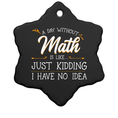 A Day Without Math Student Mathematics Lover Mathematician Ceramic Star Ornament