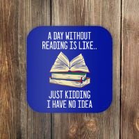 A Day Without Reading Is Like Just Ding With No Idea Great Gift Coaster