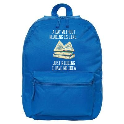 A Day Without Reading Is Like Just Ding With No Idea Great Gift 16 in Basic Backpack