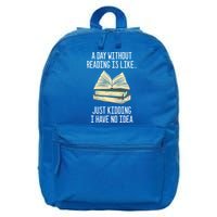 A Day Without Reading Is Like Just Ding With No Idea Great Gift 16 in Basic Backpack