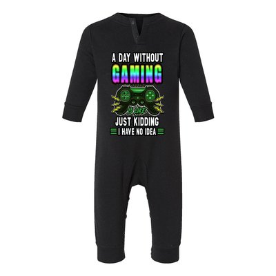 A Day Without Video Games Is Like Funny Video Gamer Gaming Gift Infant Fleece One Piece