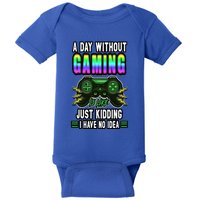 A Day Without Video Games Is Like Funny Video Gamer Gaming Gift Baby Bodysuit