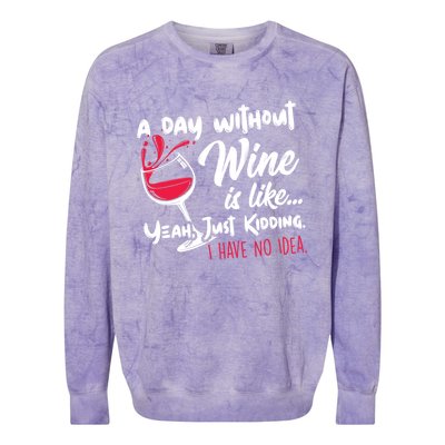 A Day Without Wine Is Like Just Ding Wine Er Funny Funny Gift Colorblast Crewneck Sweatshirt