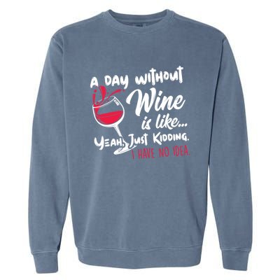 A Day Without Wine Is Like Just Ding Wine Er Funny Funny Gift Garment-Dyed Sweatshirt