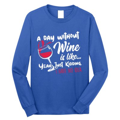 A Day Without Wine Is Like Just Ding Wine Er Funny Funny Gift Long Sleeve Shirt