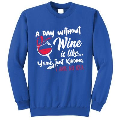 A Day Without Wine Is Like Just Ding Wine Er Funny Funny Gift Sweatshirt