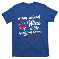 A Day Without Wine Is Like Just Ding Wine Er Funny Funny Gift T-Shirt