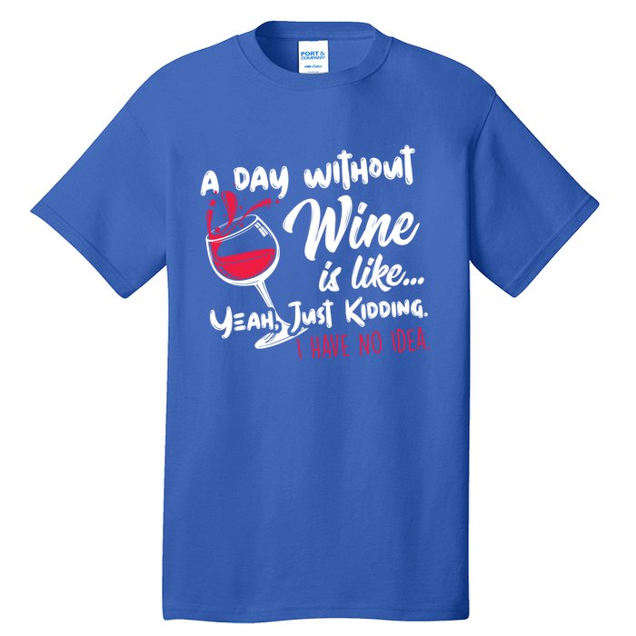 A Day Without Wine Is Like Just Ding Wine Er Funny Funny Gift Tall T-Shirt