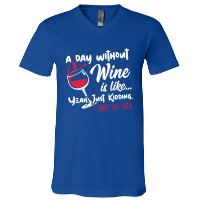 A Day Without Wine Is Like Just Ding Wine Er Funny Funny Gift V-Neck T-Shirt