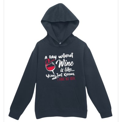 A Day Without Wine Is Like Just Ding Wine Er Funny Funny Gift Urban Pullover Hoodie