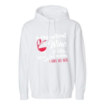 A Day Without Wine Is Like Just Ding Wine Er Funny Funny Gift Garment-Dyed Fleece Hoodie