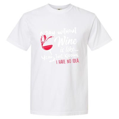 A Day Without Wine Is Like Just Ding Wine Er Funny Funny Gift Garment-Dyed Heavyweight T-Shirt