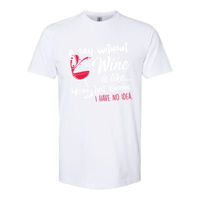 A Day Without Wine Is Like Just Ding Wine Er Funny Funny Gift Softstyle CVC T-Shirt