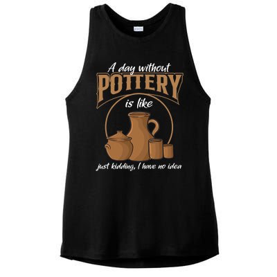 A Day Without Pottery Is Like Just Kidding, I Have No Idea. Ladies PosiCharge Tri-Blend Wicking Tank