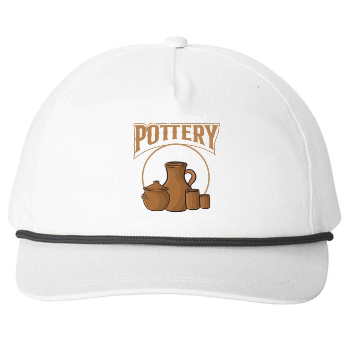 A Day Without Pottery Is Like Just Kidding, I Have No Idea. Snapback Five-Panel Rope Hat